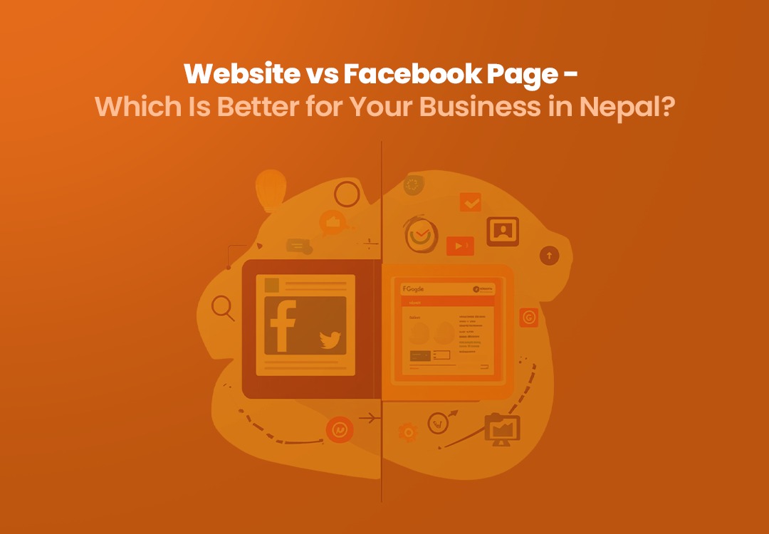 Website vs Facebook Page: Which Is Better for Your Business in Nepal?
